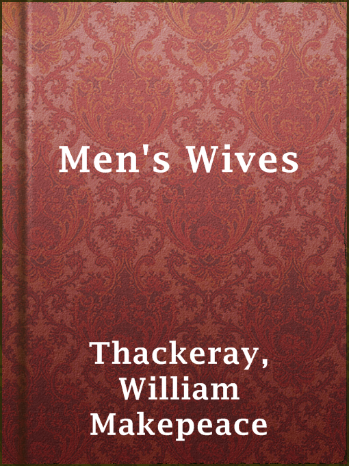 Title details for Men's Wives by William Makepeace Thackeray - Available